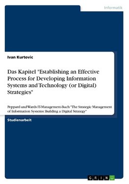 Das Kapitel "Establishing an Effective Process for Developing Information Systems and Technology (or Digital) Strategies"