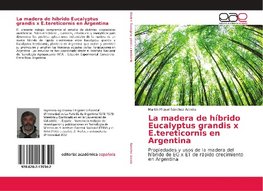 La madera de híbrido Eucalyptus grandis x E.tereticornis en Argentina