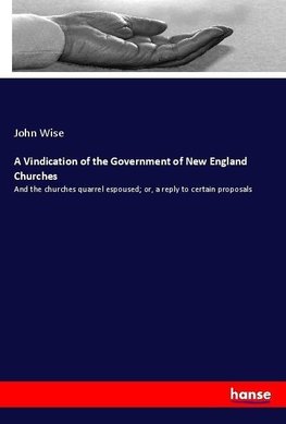 A Vindication of the Government of New England Churches