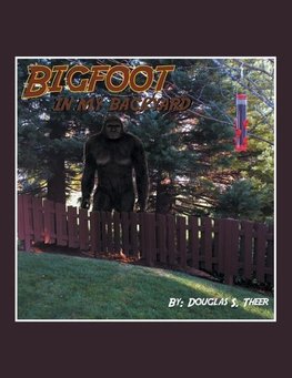 Bigfoot in My Backyard