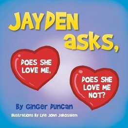 JAYDEN asks, DOES SHE LOVE ME, DOES SHE LOVE ME NOT?