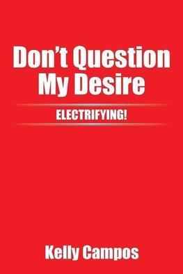 Don't Question My Desire