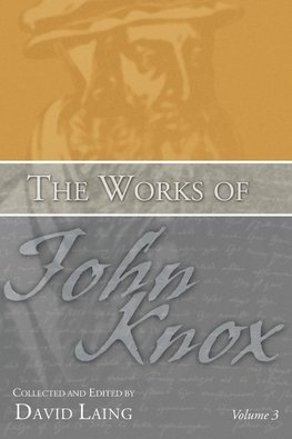 The Works of John Knox, Volume 3