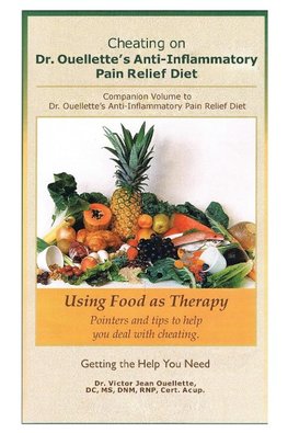 Cheating on Dr. Ouellette's Anti-Inflammatory Pain Relief Diet Second Edition