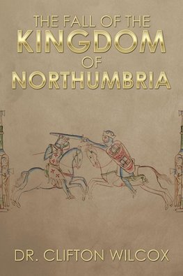 The Fall of the Kingdom of Northumbria