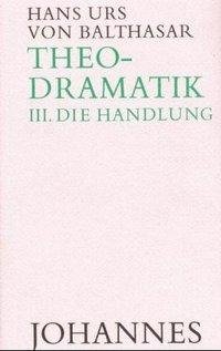 Theodramatik 3/5 - Die Handlung