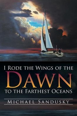 I Rode the Wings of the Dawn to the Farthest Oceans