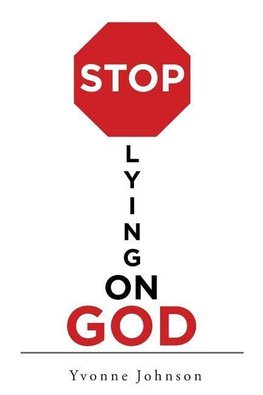 Stop Lying On God