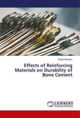 Effects of Reinforcing Materials on Durability of Bone Cement