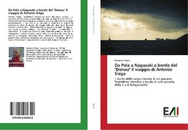 Da Pola a Nagasaki a bordo del "Donau" Il viaggio di Antonio Siega