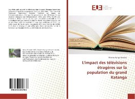 L'impact des t¿visions ¿ag¿s sur la population du grand Katanga