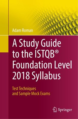 A Study Guide to the ISTQB® Foundation Level 2018 Syllabus