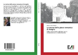 Le rovine della pieve romanica di Areglio