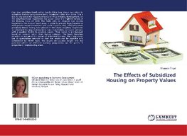 The Effects of Subsidized Housing on Property Values