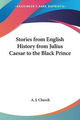 Stories from English History from Julius Caesar to the Black Prince