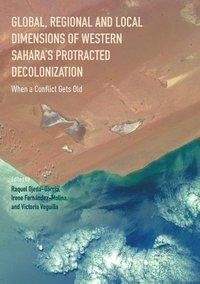 Global, Regional and Local Dimensions of Western Sahara's Protracted Decolonization