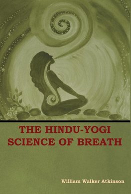 The Hindu-Yogi Science of Breath