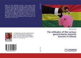 The attitudes of the various governments towards tourism in Ghana