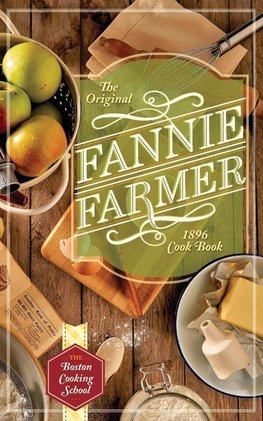 The Original Fannie Farmer 1896 Cookbook