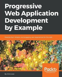 Progressive Web Application Development by Example