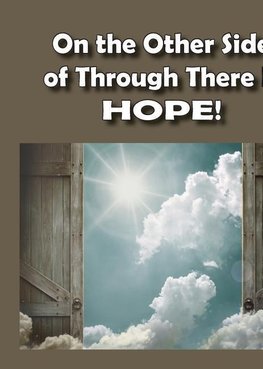 On the Other Side of Through There is HOPE!