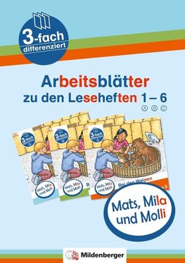 Mats, Mila und Molli - Arbeitsblätter zu den Leseheften 1-6