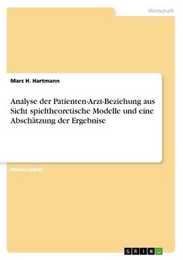 Analyse der Patienten-Arzt-Beziehung aus Sicht spieltheoretische Modelle und eine Abschätzung der Ergebnise