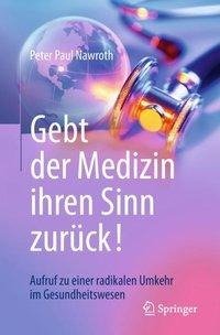 Gebt der Medizin ihren Sinn zurück!