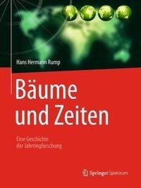 Bäume und Zeiten - Eine Geschichte der Jahrringforschung