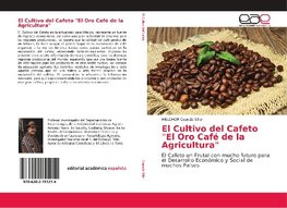 El Cultivo del Cafeto "El Oro Café de la Agricultura"