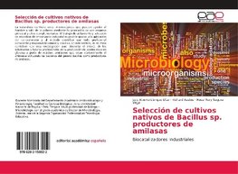 Selección de cultivos nativos de Bacillus sp. productores de amilasas