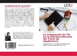 La Integración de TIC en la Práctica Docente del Taller de Aquitectura