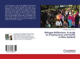 Refugee Reflections: A study on Employment and Health in New Zealand