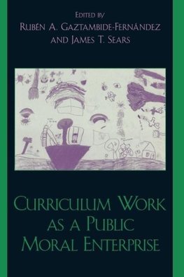 Curriculum Work as a Public Moral Enterprise