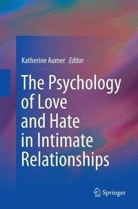 The Psychology of Love and Hate in Intimate Relationships