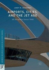 Airports, Cities, and the Jet Age