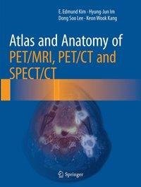 Atlas and Anatomy of PET/MRI, PET/CT and SPECT/CT