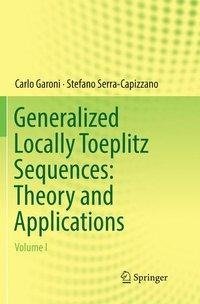 Generalized Locally Toeplitz Sequences: Theory and Applications