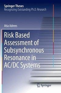 Risk Based Assessment of Subsynchronous Resonance in AC/DC Systems