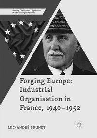 Forging Europe: Industrial Organisation in France, 1940-1952