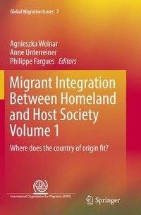 Migrant Integration Between Homeland and Host Society Volume 1