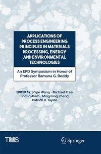 Applications of Process Engineering Principles in Materials Processing, Energy and Environmental Technologies