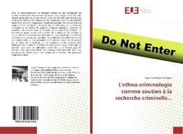 L'ethno-criminologie comme soutien à la recherche criminelle...