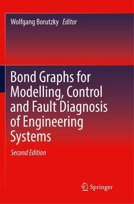 Bond Graphs for Modelling, Control and Fault Diagnosis of Engineering Systems