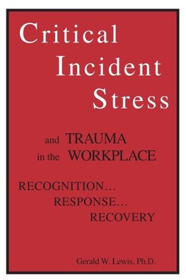 Critical Incident Stress And Trauma In The Workplace