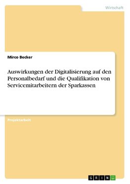 Auswirkungen der Digitalisierung auf den Personalbedarf und die Qualifikation von Servicemitarbeitern der Sparkassen