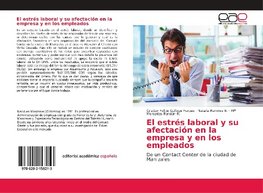 El estrés laboral y su afectación en la empresa y en los empleados