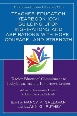 Teacher Education Yearbook XXVI Building Upon Inspirations and Aspirations with Hope, Courage, and Strength