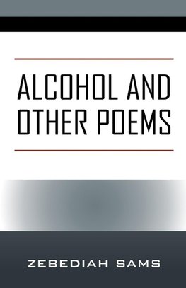 Alcohol and Other Poems