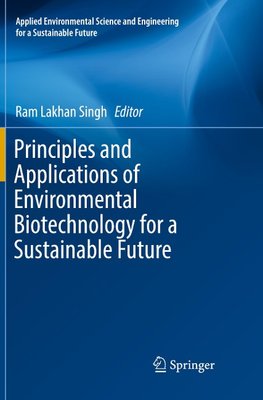 Principles and Applications of Environmental Biotechnology for a Sustainable Future